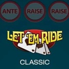Let Em Ride Classic Poker
